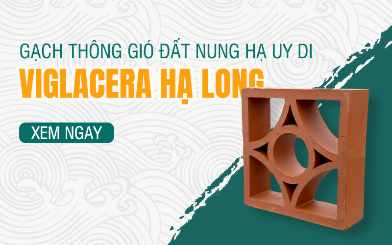 Gạch thông gió Hạ Uy Di - Viglacera Hạ Long